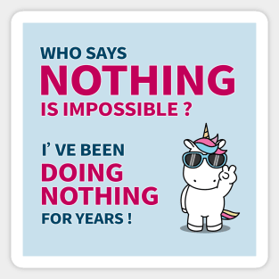 Who says nothing is impossible Sticker
